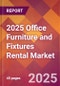 2025 Office Furniture and Fixtures Rental Global Market Size & Growth Report with Updated Recession Risk Forecasts by Country - Product Image