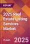 2025 Real Estate Listing Services Global Market Size & Growth Report with Updated Recession Risk Forecasts by Country - Product Image