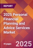 2025 Personal Financial Planning and Advice Services Global Market Size & Growth Report with Updated Recession Risk Forecasts by Country- Product Image