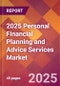 2025 Personal Financial Planning and Advice Services Global Market Size & Growth Report with Updated Recession Risk Forecasts by Country - Product Thumbnail Image