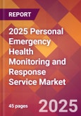 2025 Personal Emergency Health Monitoring and Response Service Global Market Size & Growth Report with Updated Recession Risk Forecasts by Country- Product Image