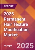 2025 Permanent Hair Texture Modification Global Market Size & Growth Report with Updated Recession Risk Forecasts by Country- Product Image