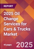 2025 Oil Change Services for Cars & Trucks Global Market Size & Growth Report with Updated Recession Risk Forecasts by Country- Product Image