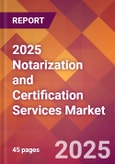 2025 Notarization and Certification Services Global Market Size & Growth Report with Updated Recession Risk Forecasts by Country- Product Image