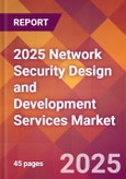 2025 Network Security Design and Development Services Global Market Size & Growth Report with Updated Recession Risk Forecasts by Country- Product Image
