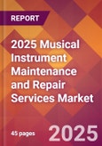 2025 Musical Instrument Maintenance and Repair Services Global Market Size & Growth Report with Updated Recession Risk Forecasts by Country- Product Image