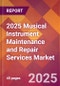 2025 Musical Instrument Maintenance and Repair Services Global Market Size & Growth Report with Updated Recession Risk Forecasts by Country - Product Image