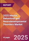 2025 Mental, Behavioral and Neurodevelopmental Disorders Global Market Size & Growth Report with Updated Recession Risk Forecasts by Country- Product Image