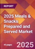2025 Meals & Snacks Prepared and Served Global Market Size & Growth Report with Updated Recession Risk Forecasts by Country- Product Image