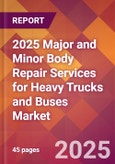 2025 Major and Minor Body Repair Services for Heavy Trucks and Buses Global Market Size & Growth Report with Updated Recession Risk Forecasts by Country- Product Image