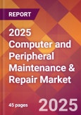 2025 Computer and Peripheral Maintenance & Repair Global Market Size & Growth Report with Updated Recession Risk Forecasts by Country- Product Image