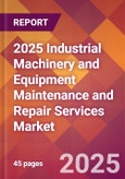 2025 Industrial Machinery and Equipment Maintenance and Repair Services Global Market Size & Growth Report with Updated Recession Risk Forecasts by Country- Product Image