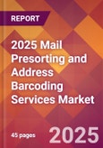 2025 Mail Presorting and Address Barcoding Services Global Market Size & Growth Report with Updated Recession Risk Forecasts by Country- Product Image