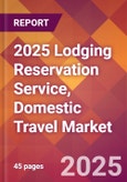 2025 Lodging Reservation Service, Domestic Travel Global Market Size & Growth Report with Updated Recession Risk Forecasts by Country- Product Image