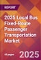 2025 Local Bus Fixed-Route Passenger Transportation Global Market Size & Growth Report with Updated Recession Risk Forecasts by Country - Product Image