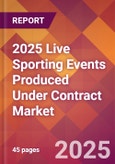 2025 Live Sporting Events Produced Under Contract Global Market Size & Growth Report with Updated Recession Risk Forecasts by Country- Product Image