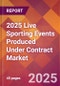2025 Live Sporting Events Produced Under Contract Global Market Size & Growth Report with Updated Recession Risk Forecasts by Country - Product Image
