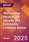 2025 Listing Services for Security and Commodity Contracts Global Market Size & Growth Report with Updated Recession Risk Forecasts by Country - Product Thumbnail Image