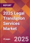 2025 Legal Translation Services Global Market Size & Growth Report with Updated Recession Risk Forecasts by Country - Product Image