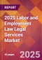 2025 Labor and Employment Law Legal Services Global Market Size & Growth Report with Updated Recession Risk Forecasts by Country - Product Thumbnail Image