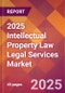 2025 Intellectual Property Law Legal Services Global Market Size & Growth Report with Updated Recession Risk Forecasts by Country - Product Image
