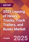 2025 Leasing of Heavy Trucks, Truck Trailers, and Buses Global Market Size & Growth Report with Updated Recession Risk Forecasts by Country - Product Thumbnail Image