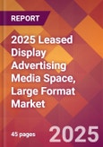 2025 Leased Display Advertising Media Space, Large Format Global Market Size & Growth Report with Updated Recession Risk Forecasts by Country- Product Image