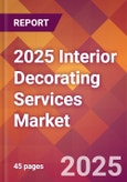 2025 Interior Decorating Services Global Market Size & Growth Report with Updated Recession Risk Forecasts by Country- Product Image