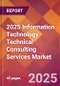 2025 Information Technology Technical Consulting Services Global Market Size & Growth Report with Updated Recession Risk Forecasts by Country - Product Image