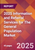 2025 Information and Referral Services for The General Population Global Market Size & Growth Report with Updated Recession Risk Forecasts by Country- Product Image