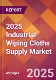 2025 Industrial Wiping Cloths Supply Global Market Size & Growth Report with Updated Recession Risk Forecasts by Country- Product Image