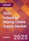 2025 Industrial Wiping Cloths Supply Global Market Size & Growth Report with Updated Recession Risk Forecasts by Country - Product Thumbnail Image