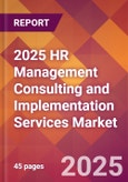 2025 HR Management Consulting and Implementation Services Global Market Size & Growth Report with Updated Recession Risk Forecasts by Country- Product Image