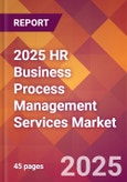 2025 HR Business Process Management Services Global Market Size & Growth Report with Updated Recession Risk Forecasts by Country- Product Image