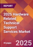 2025 Hardware Related Technical Support Services Global Market Size & Growth Report with Updated Recession Risk Forecasts by Country- Product Image