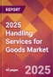 2025 Handling Services for Goods Global Market Size & Growth Report with Updated Recession Risk Forecasts by Country - Product Image