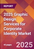 2025 Graphic Design Services for Corporate Identity Global Market Size & Growth Report with Updated Recession Risk Forecasts by Country- Product Image
