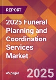 2025 Funeral Planning and Coordination Services Global Market Size & Growth Report with Updated Recession Risk Forecasts by Country- Product Image