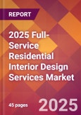 2025 Full-Service Residential Interior Design Services Global Market Size & Growth Report with Updated Recession Risk Forecasts by Country- Product Image