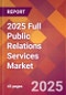2025 Full Public Relations Services Global Market Size & Growth Report with Updated Recession Risk Forecasts by Country - Product Thumbnail Image