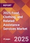2025 Food, Clothing, and Related Assistance Services Global Market Size & Growth Report with Updated Recession Risk Forecasts by Country - Product Thumbnail Image