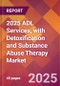 2025 ADL Services, with Detoxification and Substance Abuse Therapy Global Market Size & Growth Report with Updated Recession Risk Forecasts by Country - Product Image