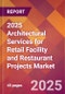 2025 Architectural Services for Retail Facility and Restaurant Projects Global Market Size & Growth Report with Updated Recession Risk Forecasts by Country - Product Thumbnail Image