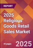 2025 Religious Goods Retail Sales Global Market Size & Growth Report with Updated Recession Risk Forecasts by Country- Product Image