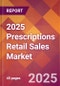 2025 Prescriptions Retail Sales Global Market Size & Growth Report with Updated Recession Risk Forecasts by Country - Product Thumbnail Image