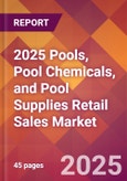 2025 Pools, Pool Chemicals, and Pool Supplies Retail Sales Global Market Size & Growth Report with Updated Recession Risk Forecasts by Country- Product Image