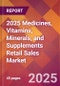 2025 Medicines, Vitamins, Minerals, and Supplements Retail Sales Global Market Size & Growth Report with Updated Recession Risk Forecasts by Country - Product Image