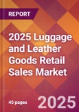 2025 Luggage and Leather Goods Retail Sales Global Market Size & Growth Report with Updated Recession Risk Forecasts by Country- Product Image