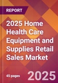 2025 Home Health Care Equipment and Supplies Retail Sales Global Market Size & Growth Report with Updated Recession Risk Forecasts by Country- Product Image