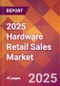 2025 Hardware Retail Sales Global Market Size & Growth Report with Updated Recession Risk Forecasts by Country - Product Image